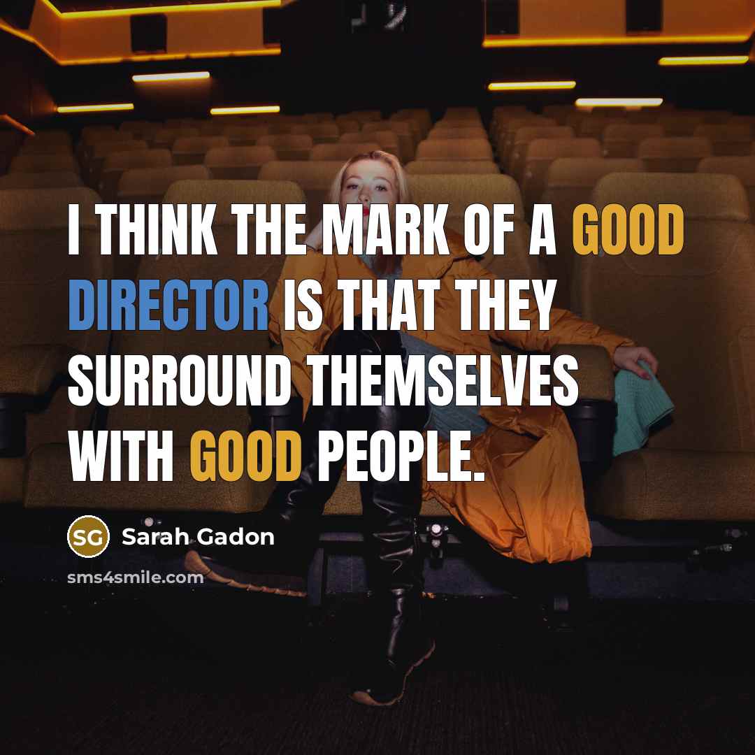 “I think the mark of a good director is that…” quote by Sarah Gadon