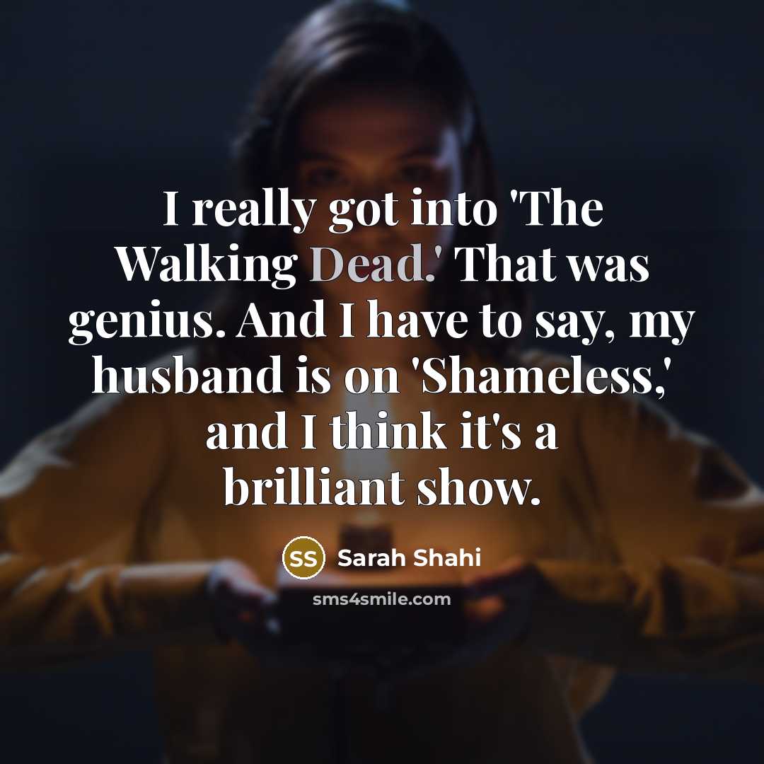 “I really got into 'The Walking Dead.' That was genius.…” quote by Sarah Shahi