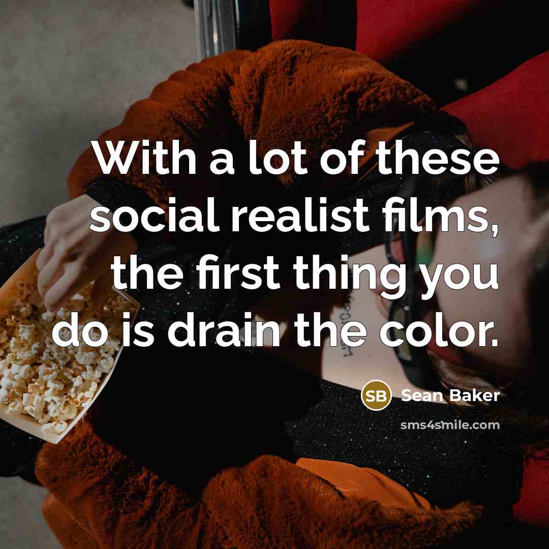 “With a lot of these social realist films, the first…” quote by Sean Baker