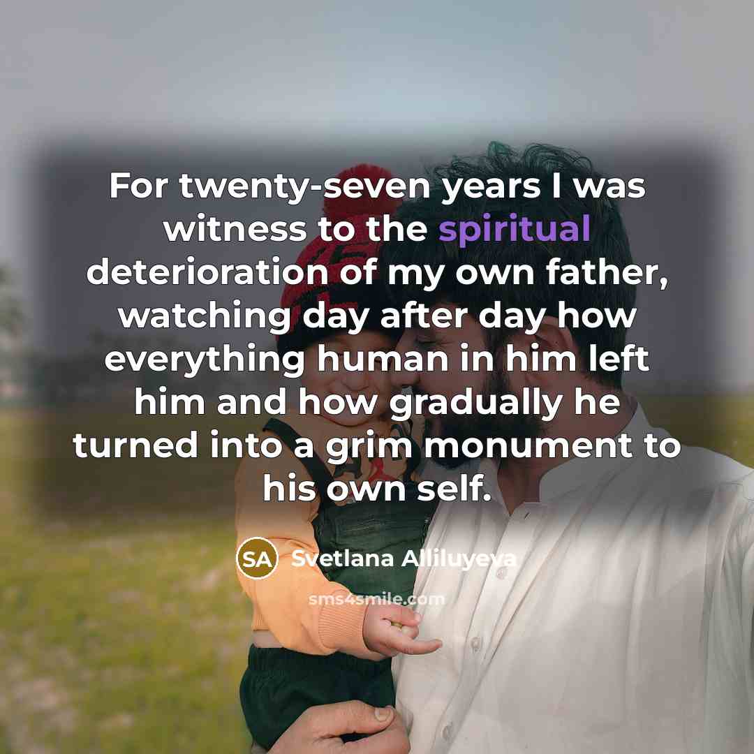 “For twenty-seven years I was witness to the spiritual deterioration…” quote by Svetlana Alliluyeva