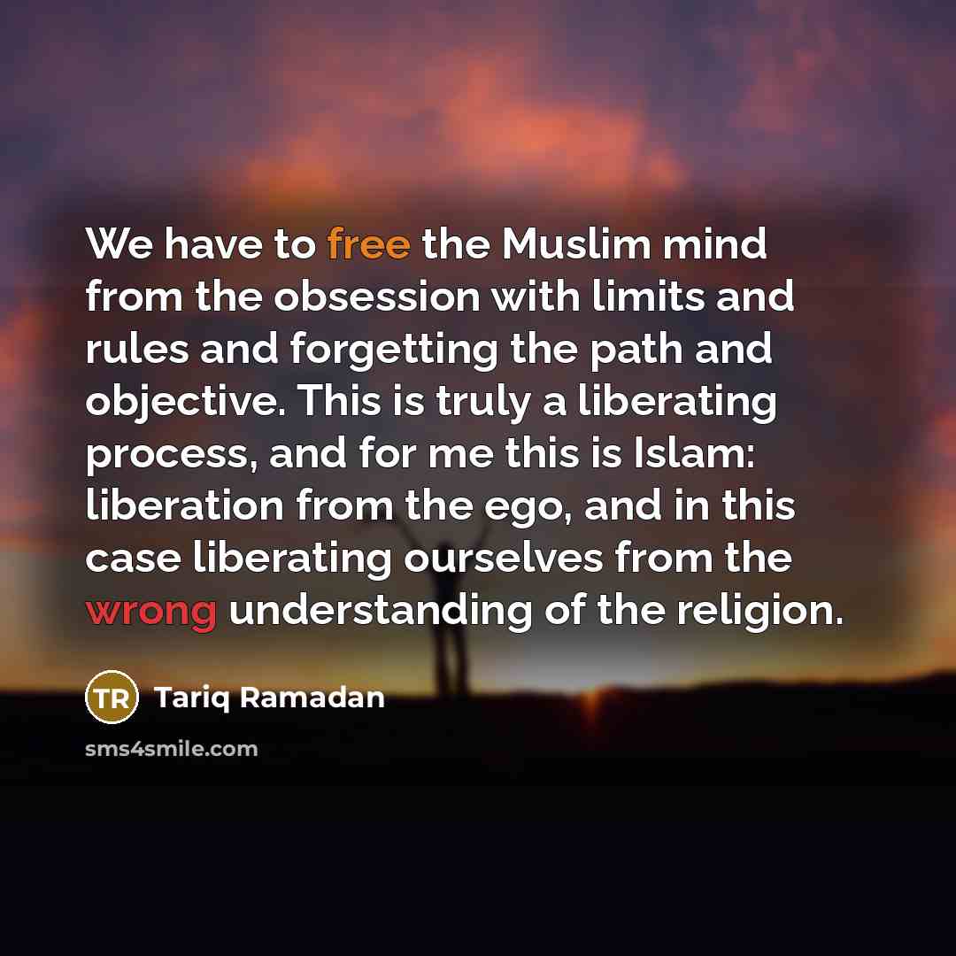 “We have to free the Muslim mind from the obsession…” quote by Tariq Ramadan