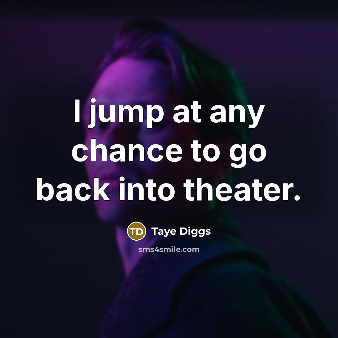 “I jump at any chance to go back into theater.” quote by Taye Diggs