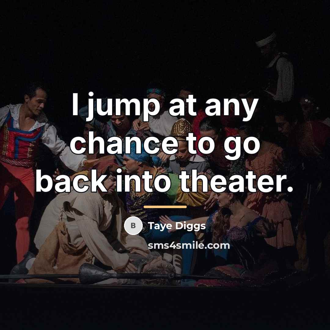 “I jump at any chance to go back into theater.…” quote by Taye Diggs