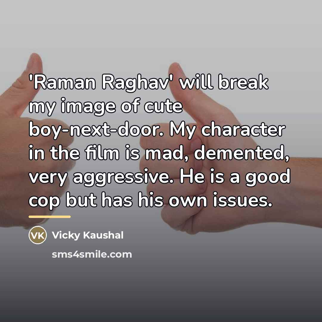 “'Raman Raghav' will break my image of cute boy-next-door. My…” quote by Vicky Kaushal