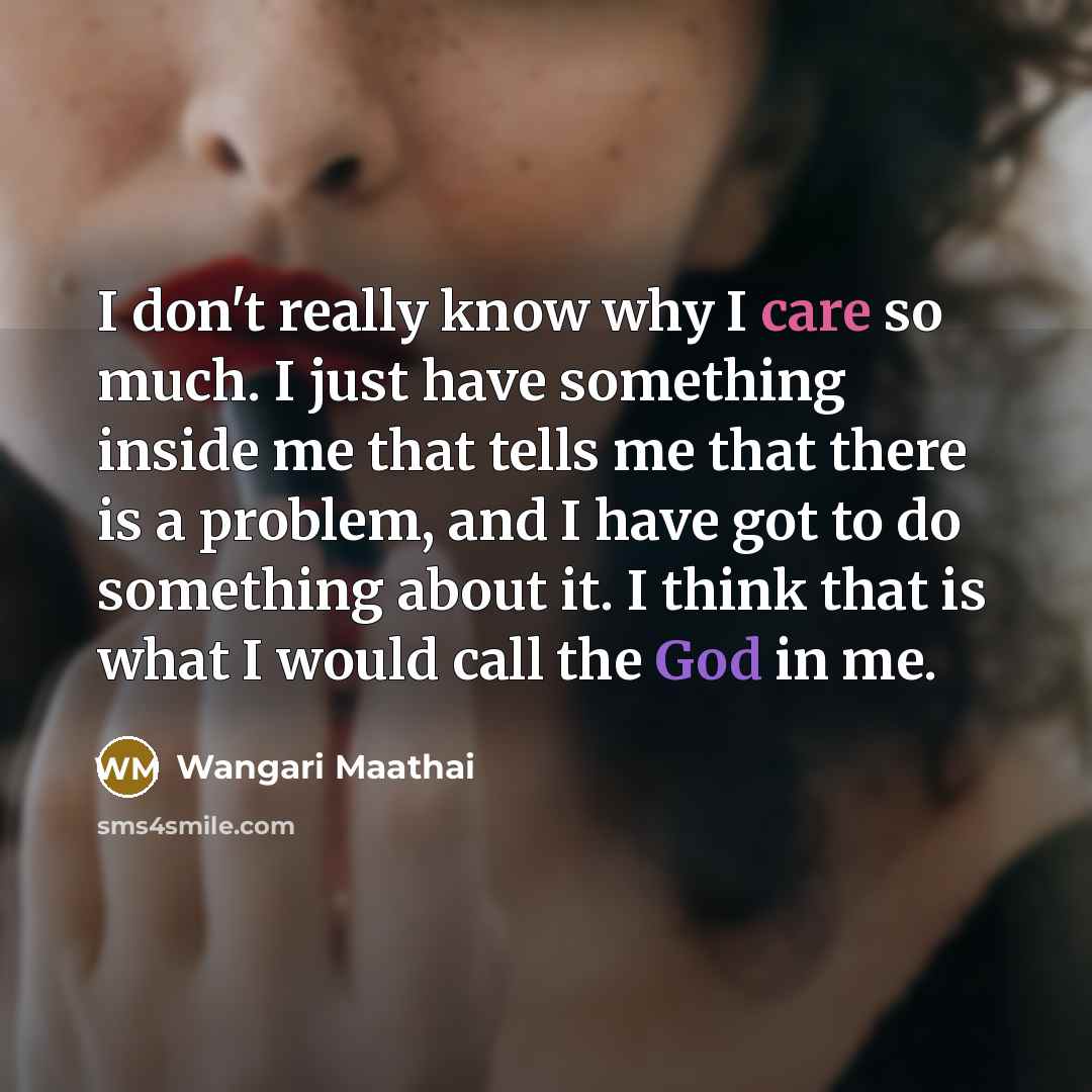 “I don't really know why I care so much. I…” quote by Wangari Maathai