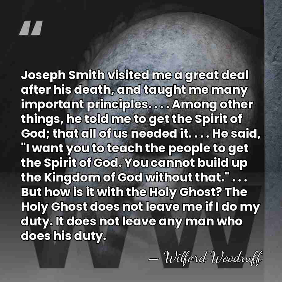Joseph Smith visited me a great deal after his death, and taught&hellip; - Wilford Woodruff