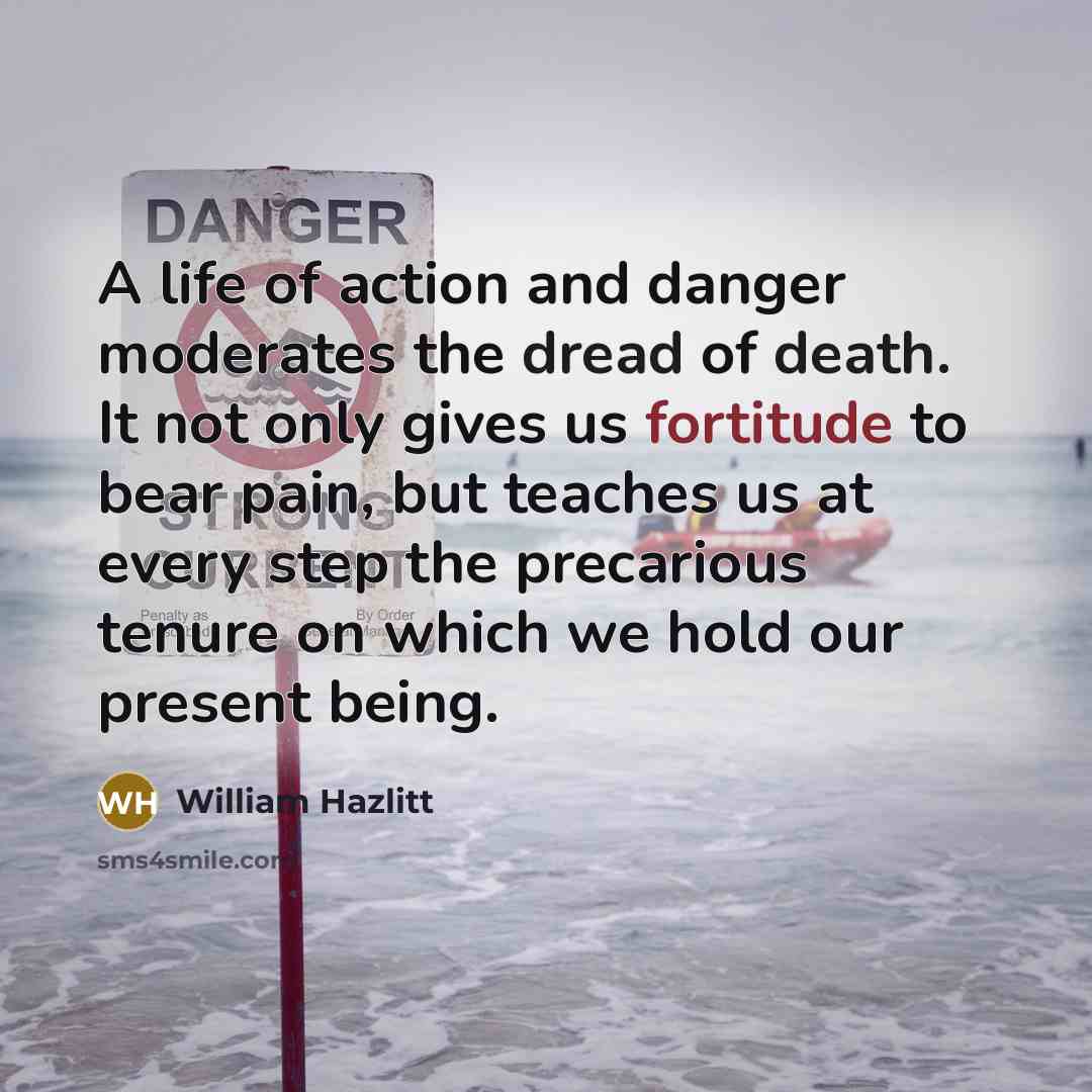 “A life of action and danger moderates the dread of…” quote by William Hazlitt