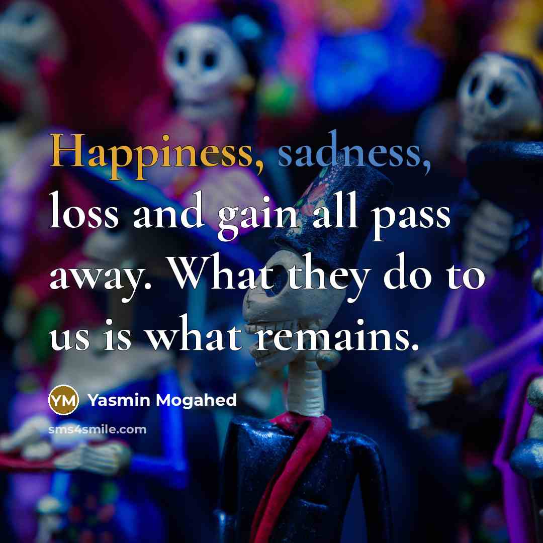 “Happiness, sadness, loss and gain all pass away. What they…” quote by Yasmin Mogahed