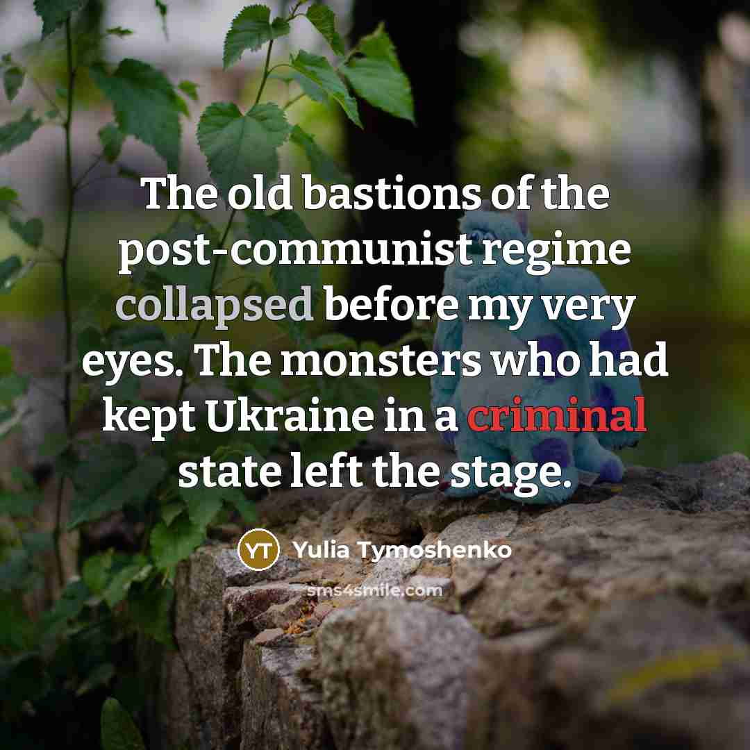 “The old bastions of the post-communist regime collapsed before my…” quote by Yulia Tymoshenko