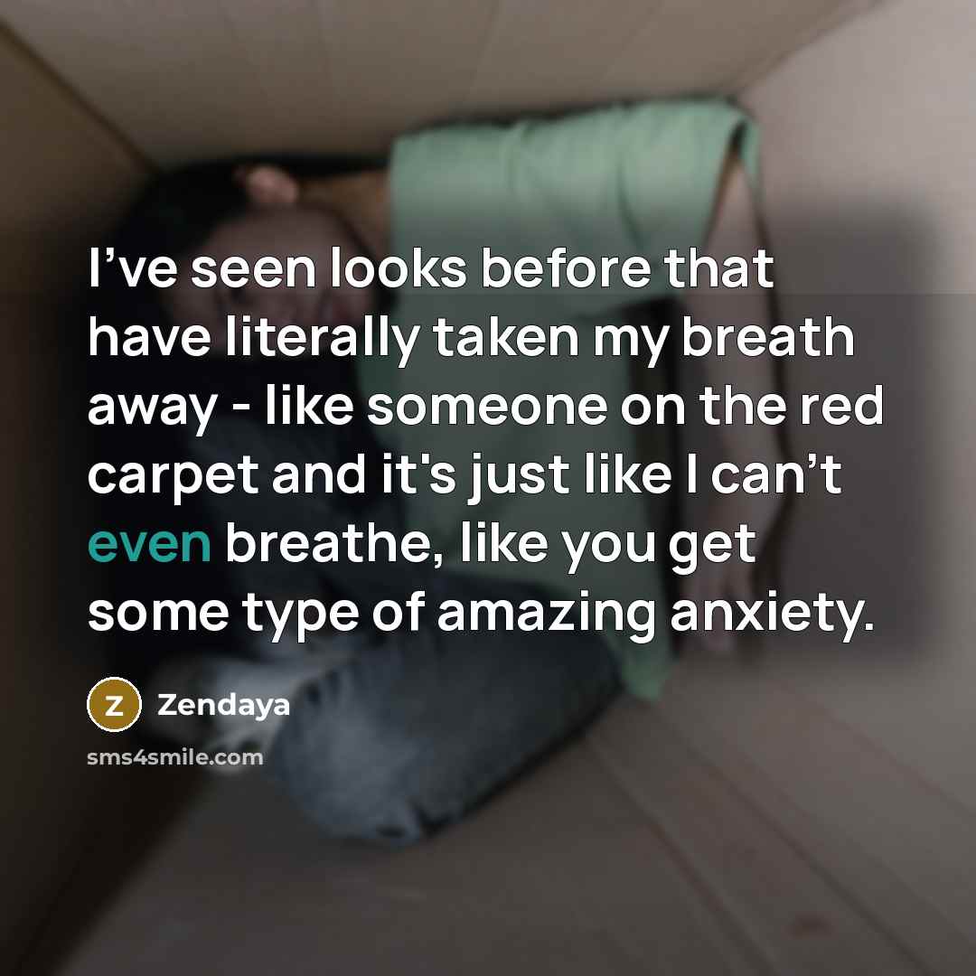 “I've seen looks before that have literally taken my breath…” quote by Zendaya