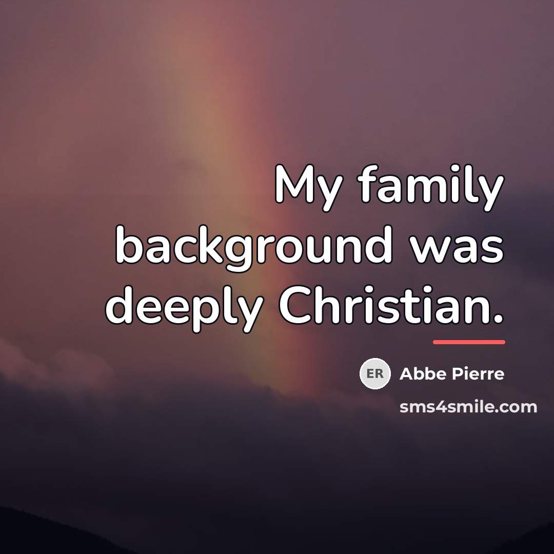 “My family background was deeply Christian.…” quote by Abbe Pierre