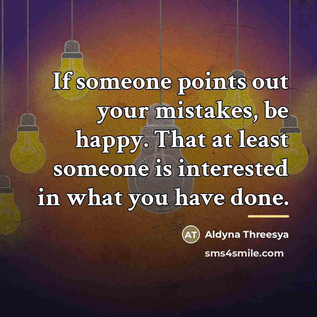“If someone points out your mistakes, be happy. That at…” quote by Aldyna Threesya
