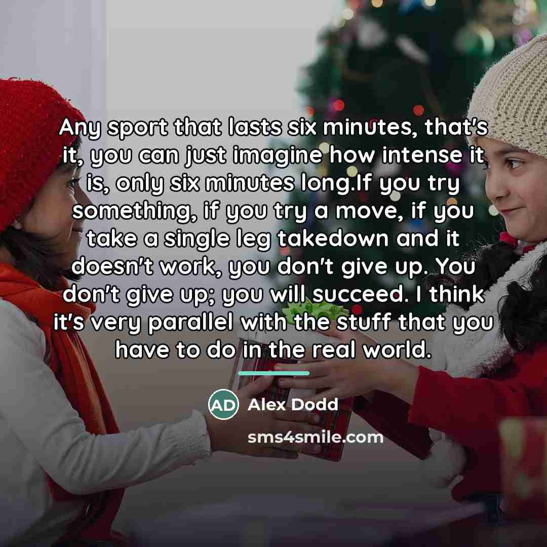 “Any sport that lasts six minutes, that's it, you can…” quote by Alex Dodd