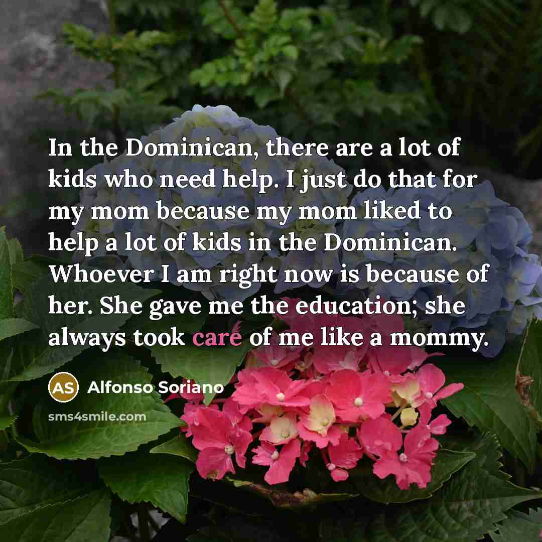 “In the Dominican, there are a lot of kids who…” quote by Alfonso Soriano