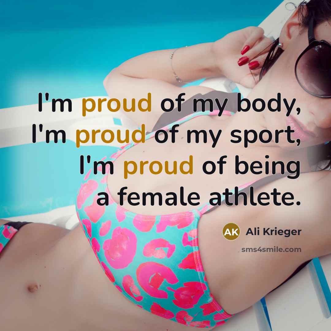 “I'm proud of my body, I'm proud of my sport,…” quote by Ali Krieger