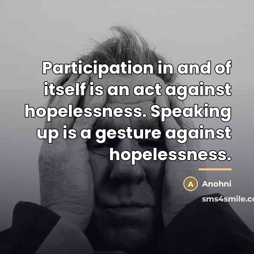 “Participation in and of itself is an act against hopelessness.…” quote by Anohni