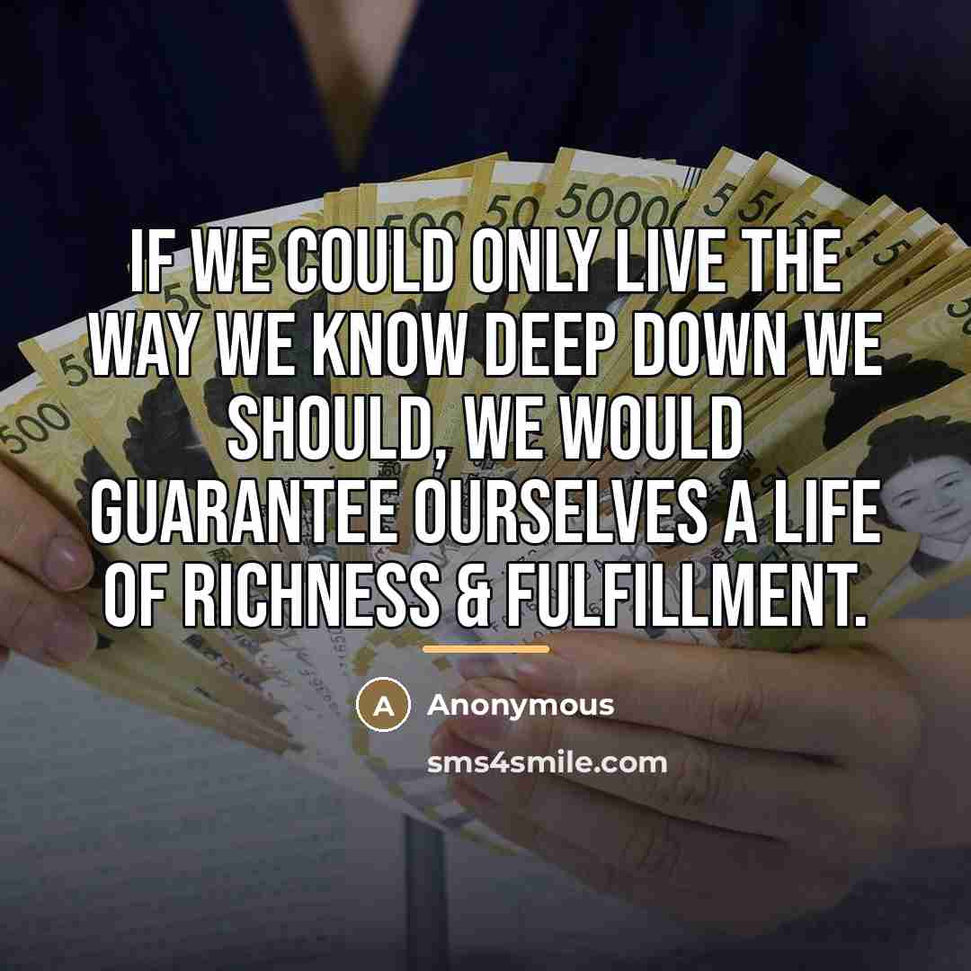 “If we could only live the way we know deep…” quote by Anonymous