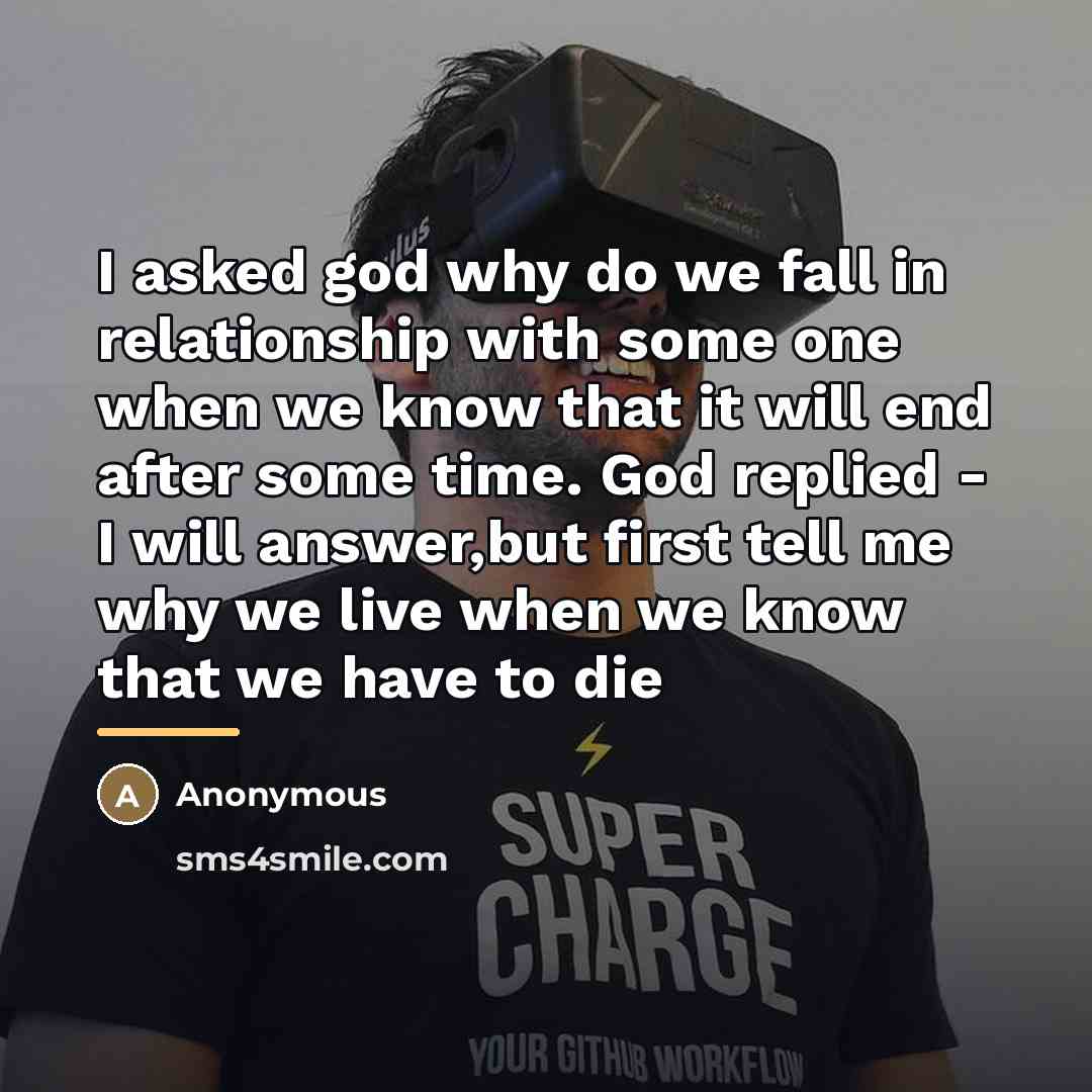 “I asked god why do we fall in relationship with…” quote by Anonymous
