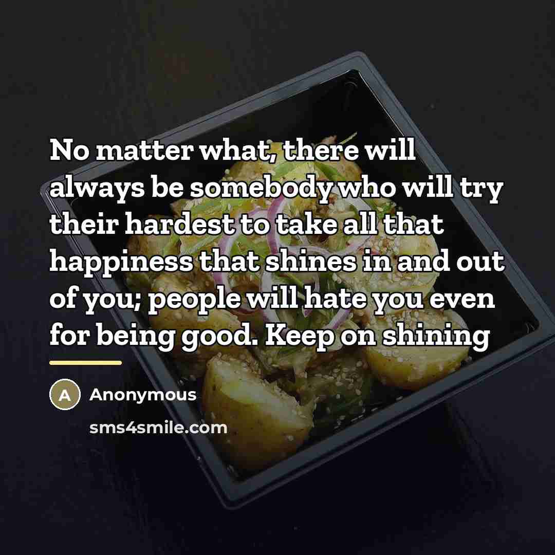 “No matter what, there will always be somebody who will…” quote by Anonymous