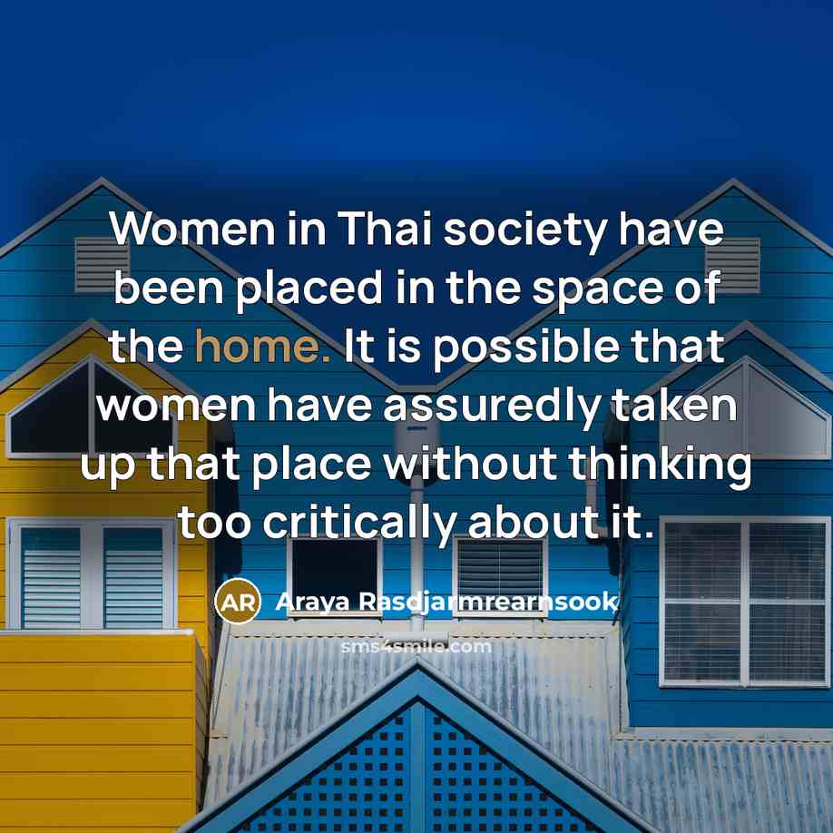 “Women in Thai society have been placed in the space…” quote by Araya Rasdjarmrearnsook
