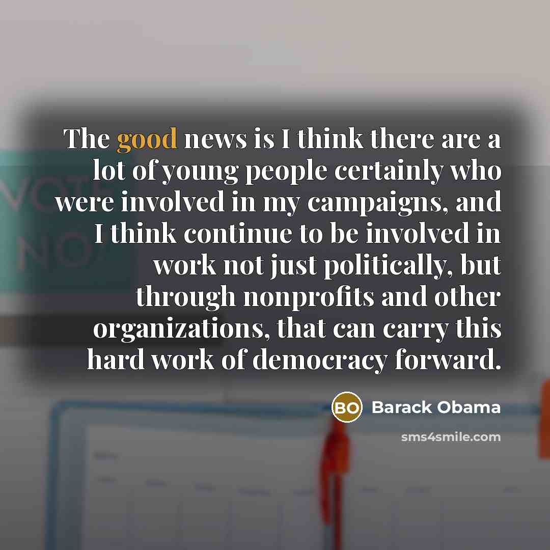 “The good news is I think there are a lot…” quote by Barack Obama