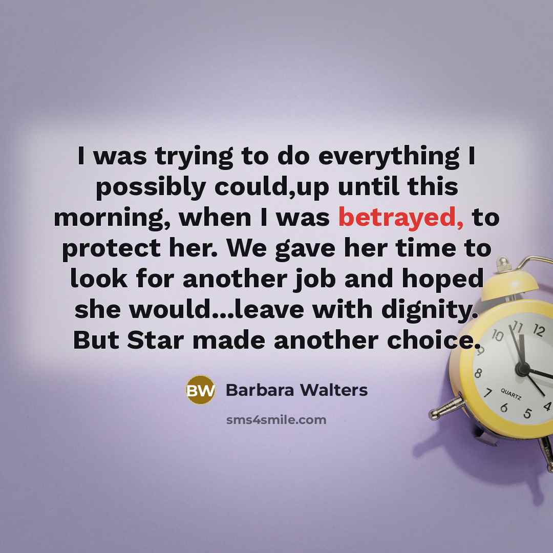“I was trying to do everything I possibly could,up until…” quote by Barbara Walters
