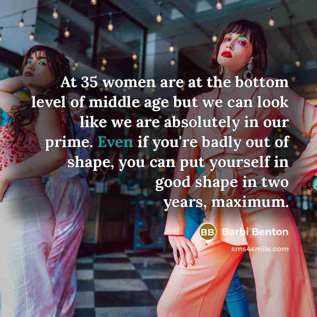 “At 35 women are at the bottom level of middle…” quote by Barbi Benton