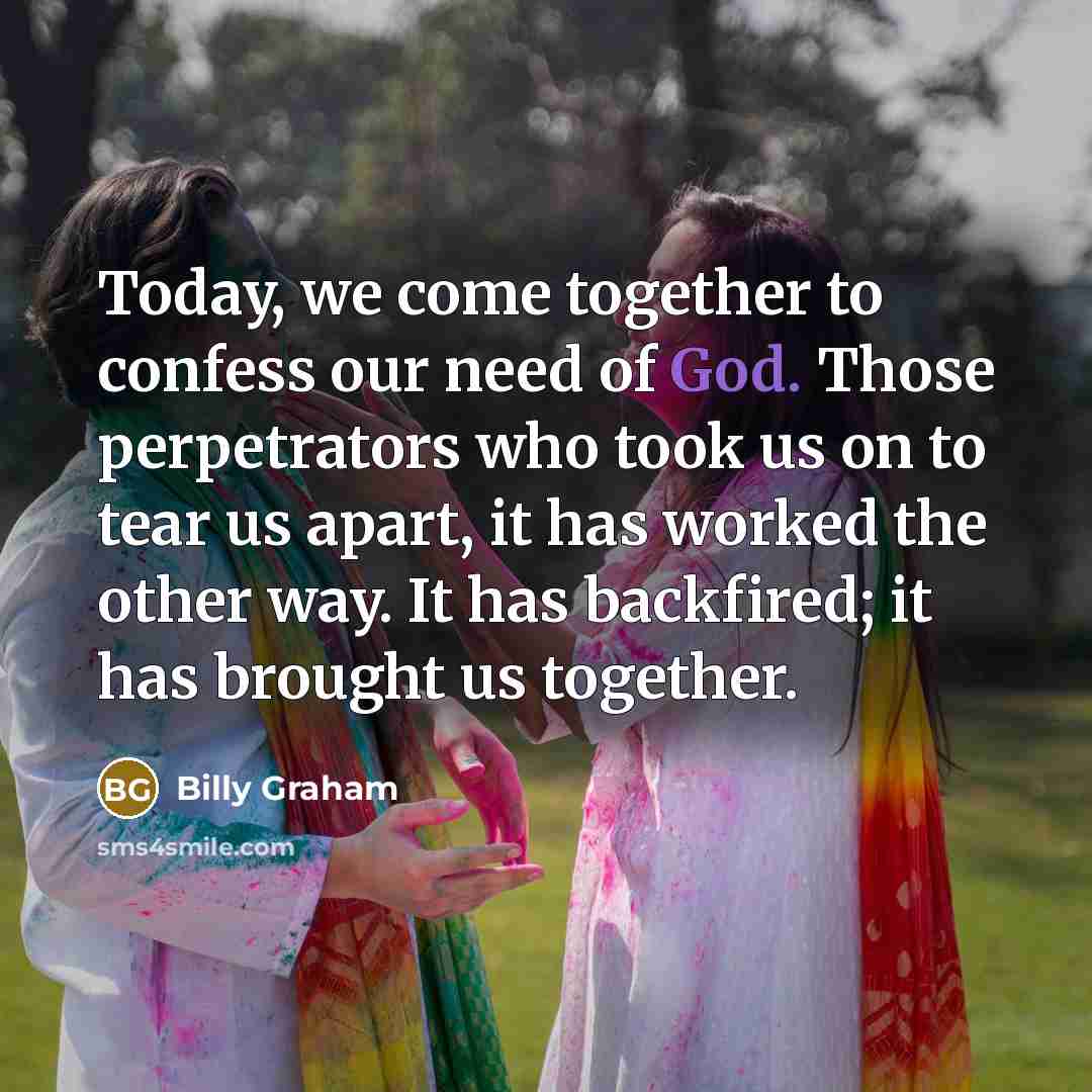 “Today, we come together to confess our need of God.…” quote by Billy Graham