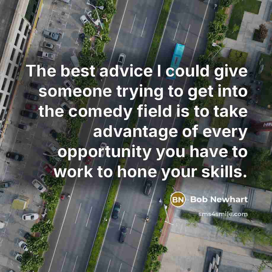 “The best advice I could give someone trying to get…” quote by Bob Newhart