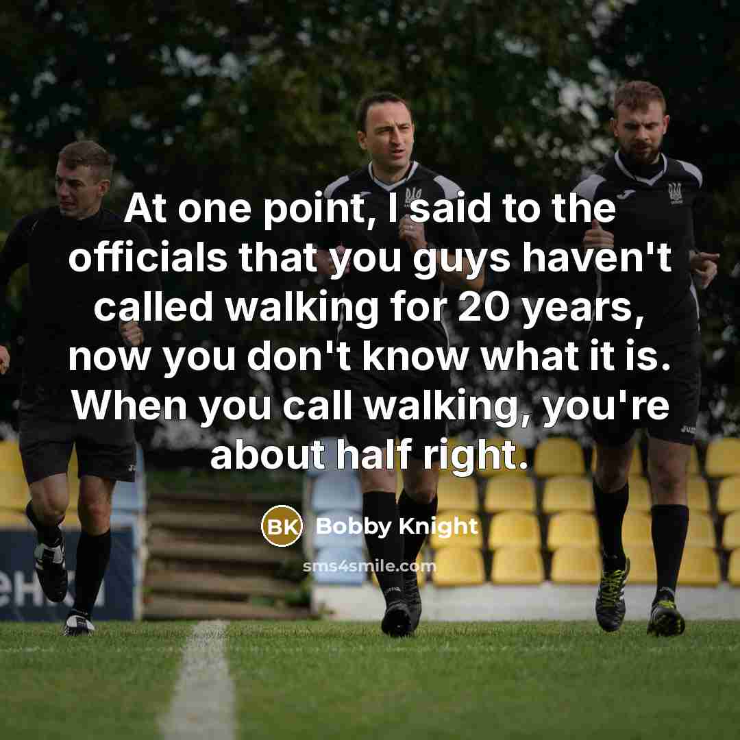 “At one point, I said to the officials that you…” quote by Bobby Knight