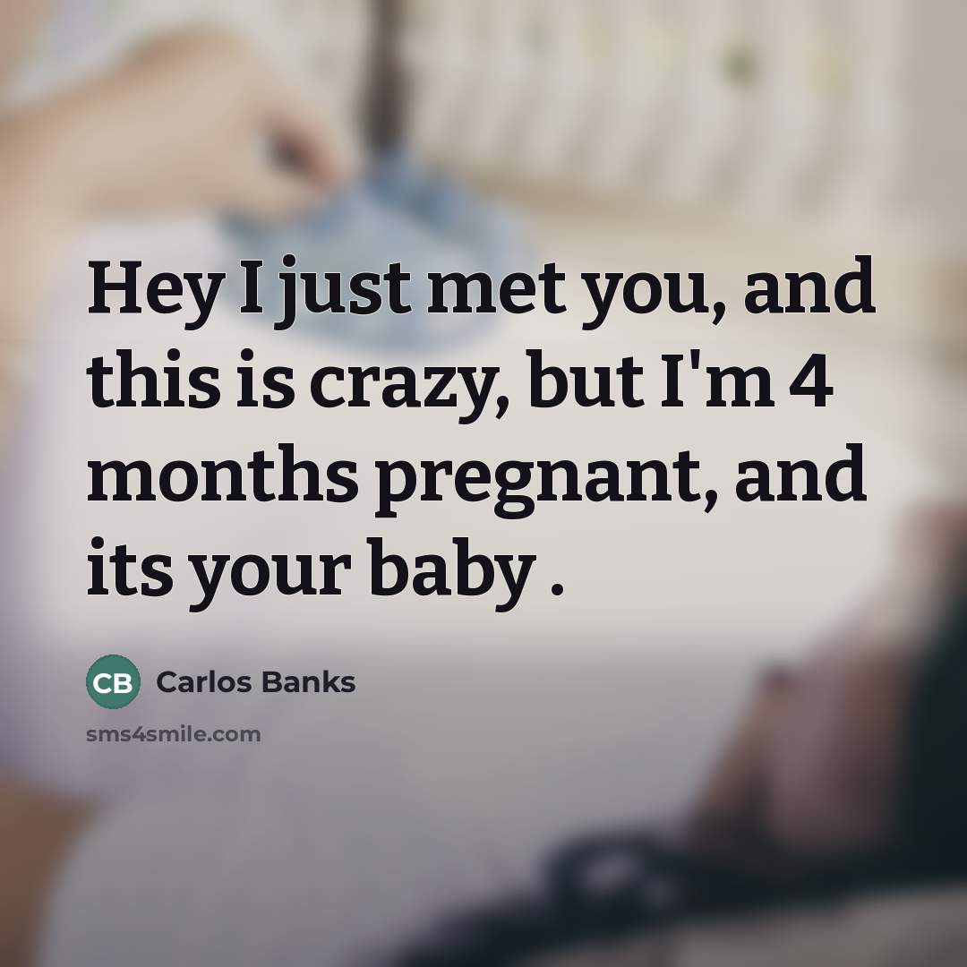 “Hey I just met you, and this is crazy, but…” quote by Carlos Banks