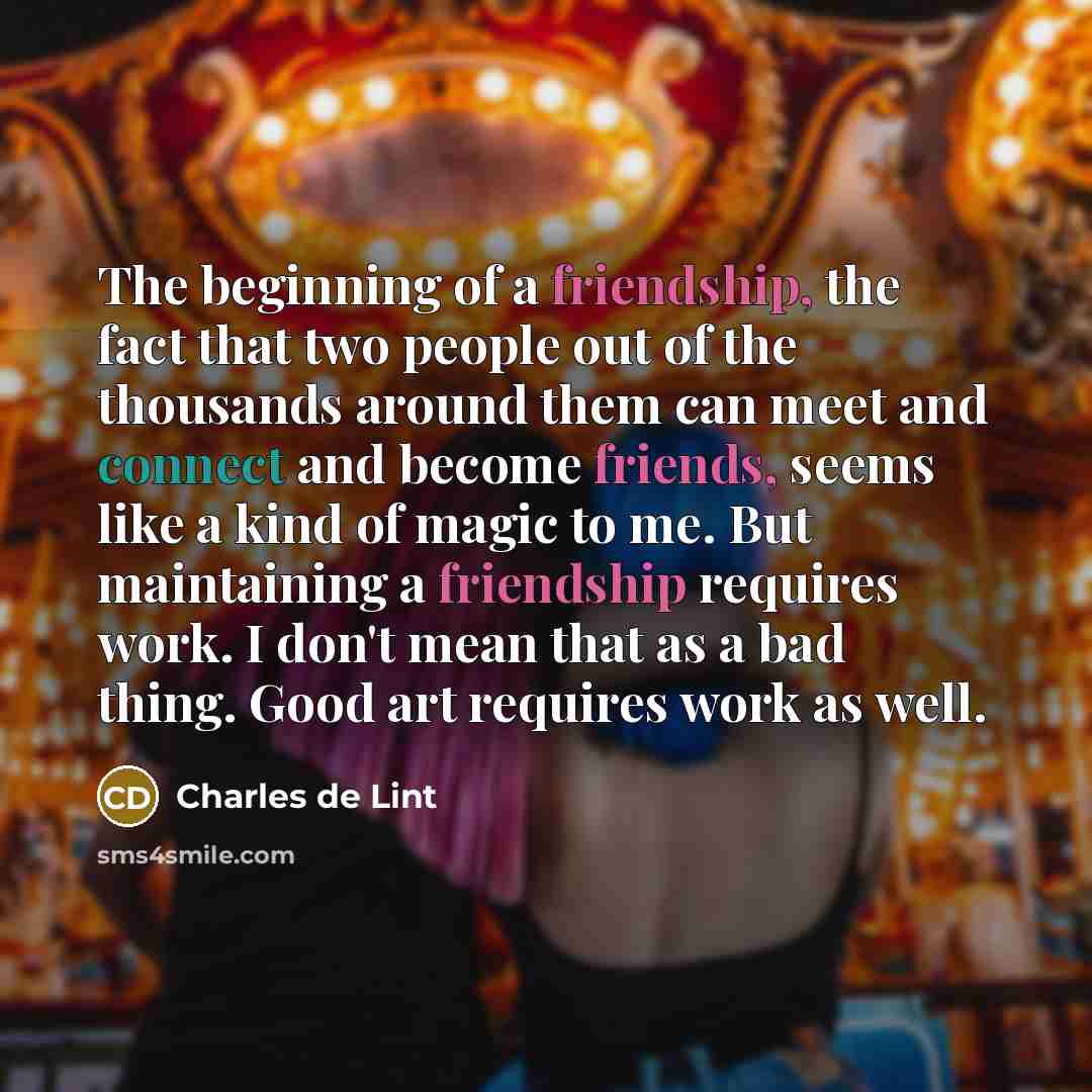 “The beginning of a friendship, the fact that two people…” quote by Charles de Lint