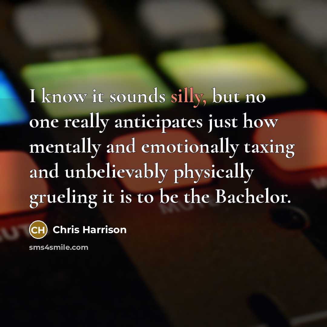 “I know it sounds silly, but no one really anticipates…” quote by Chris Harrison