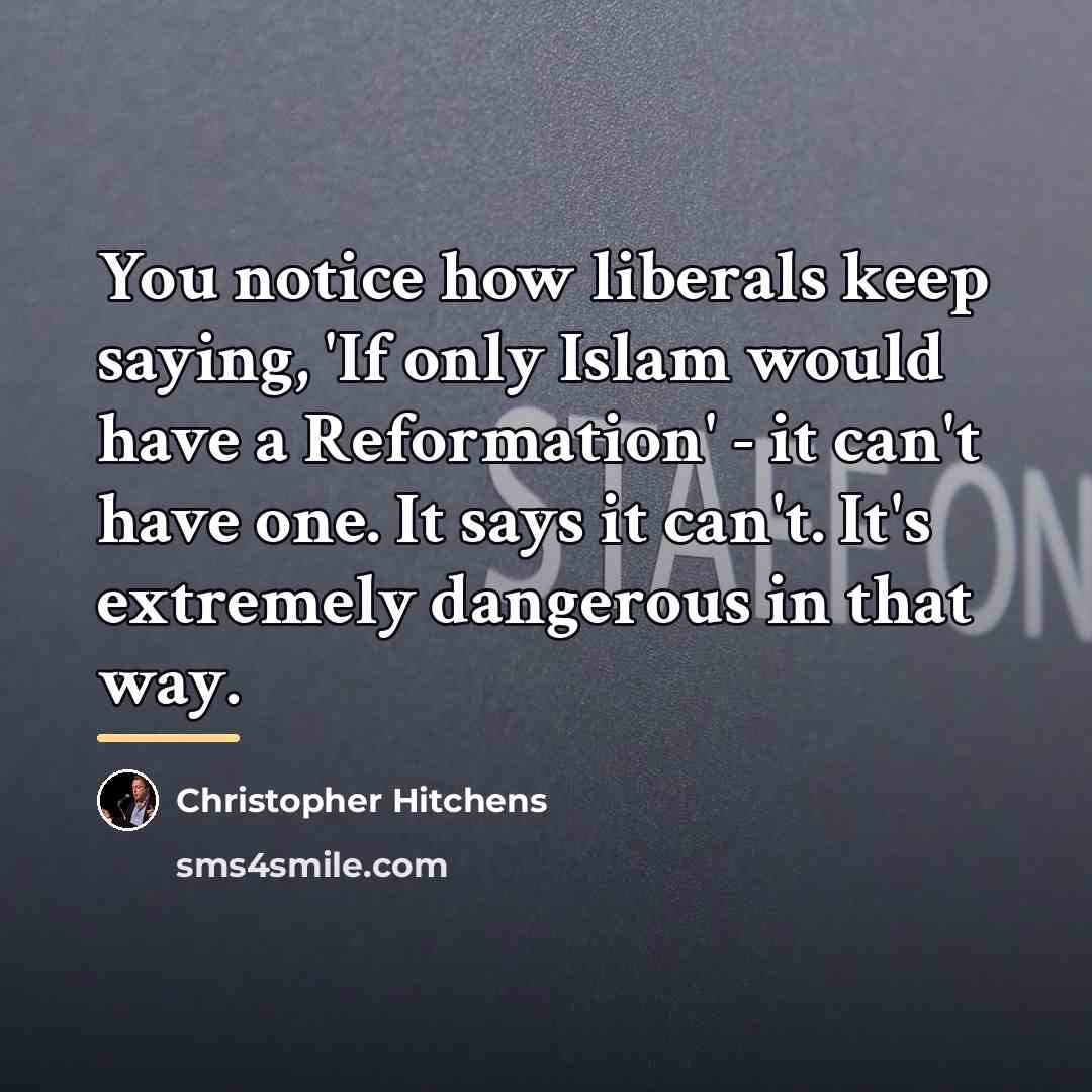 “You notice how liberals keep saying, 'If only Islam would…” quote by Christopher Hitchens