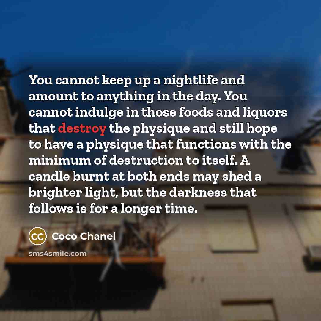 “You cannot keep up a nightlife and amount to anything…” quote by Coco Chanel