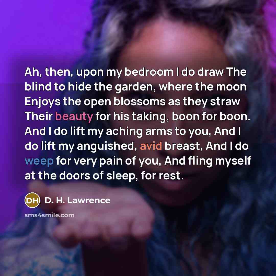 “Ah, then, upon my bedroom I do draw The blind…” quote by D. H. Lawrence
