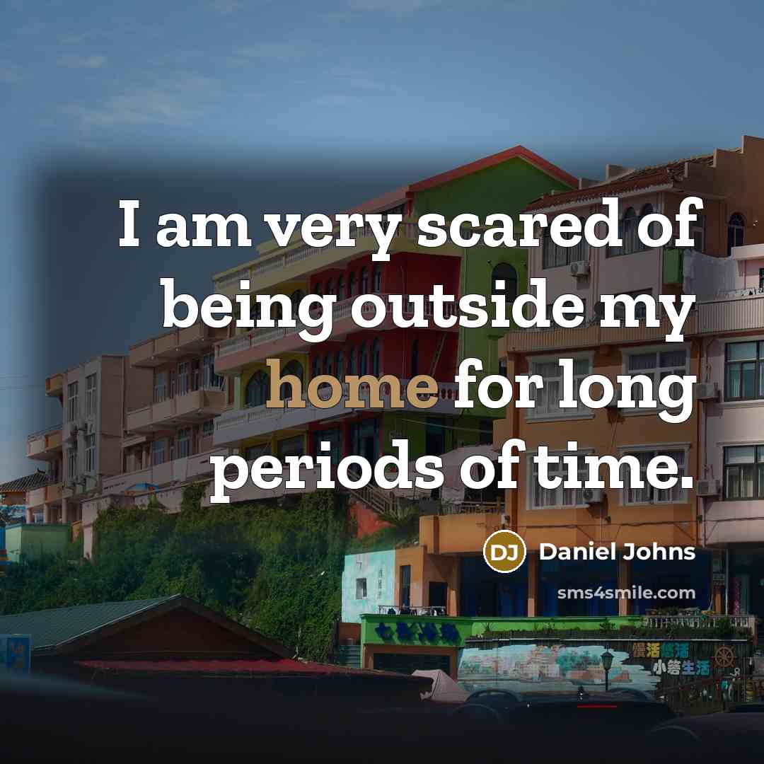“I am very scared of being outside my home for…” quote by Daniel Johns