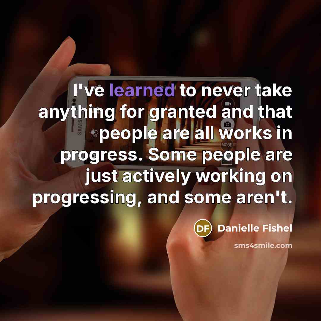 “I've learned to never take anything for granted and that…” quote by Danielle Fishel