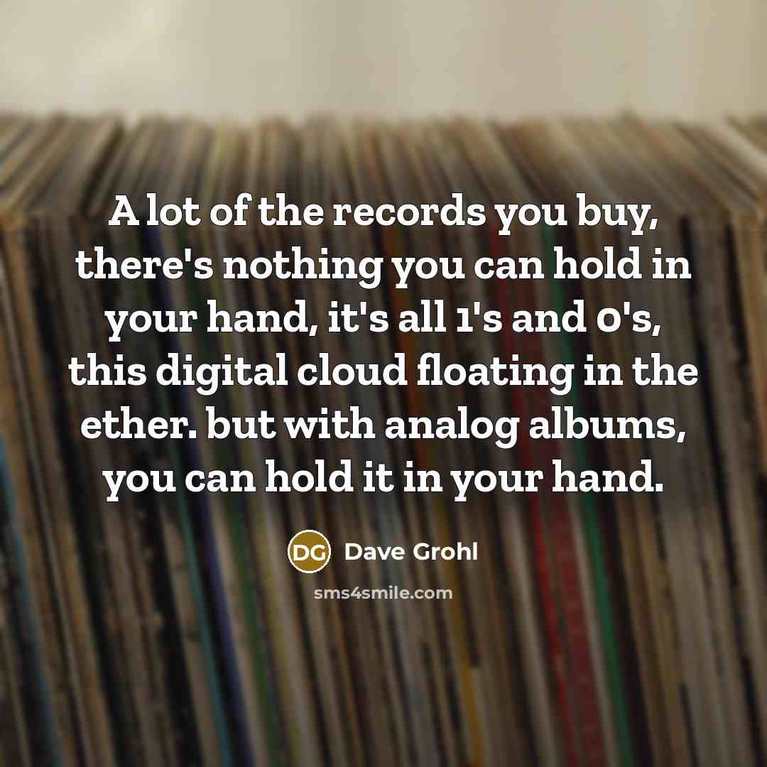 “A lot of the records you buy, there's nothing you…” quote by Dave Grohl