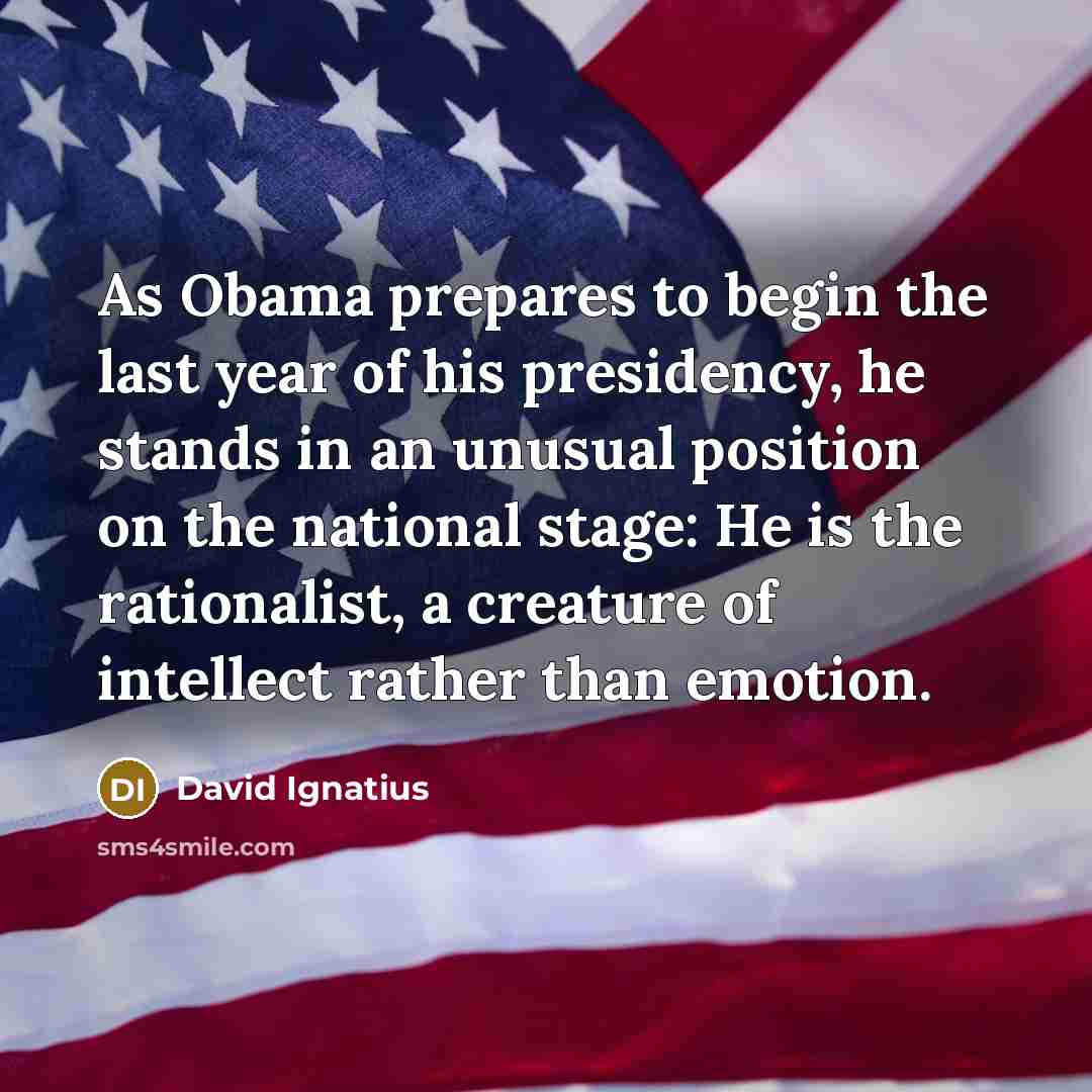 “As Obama prepares to begin the last year of his…” quote by David Ignatius