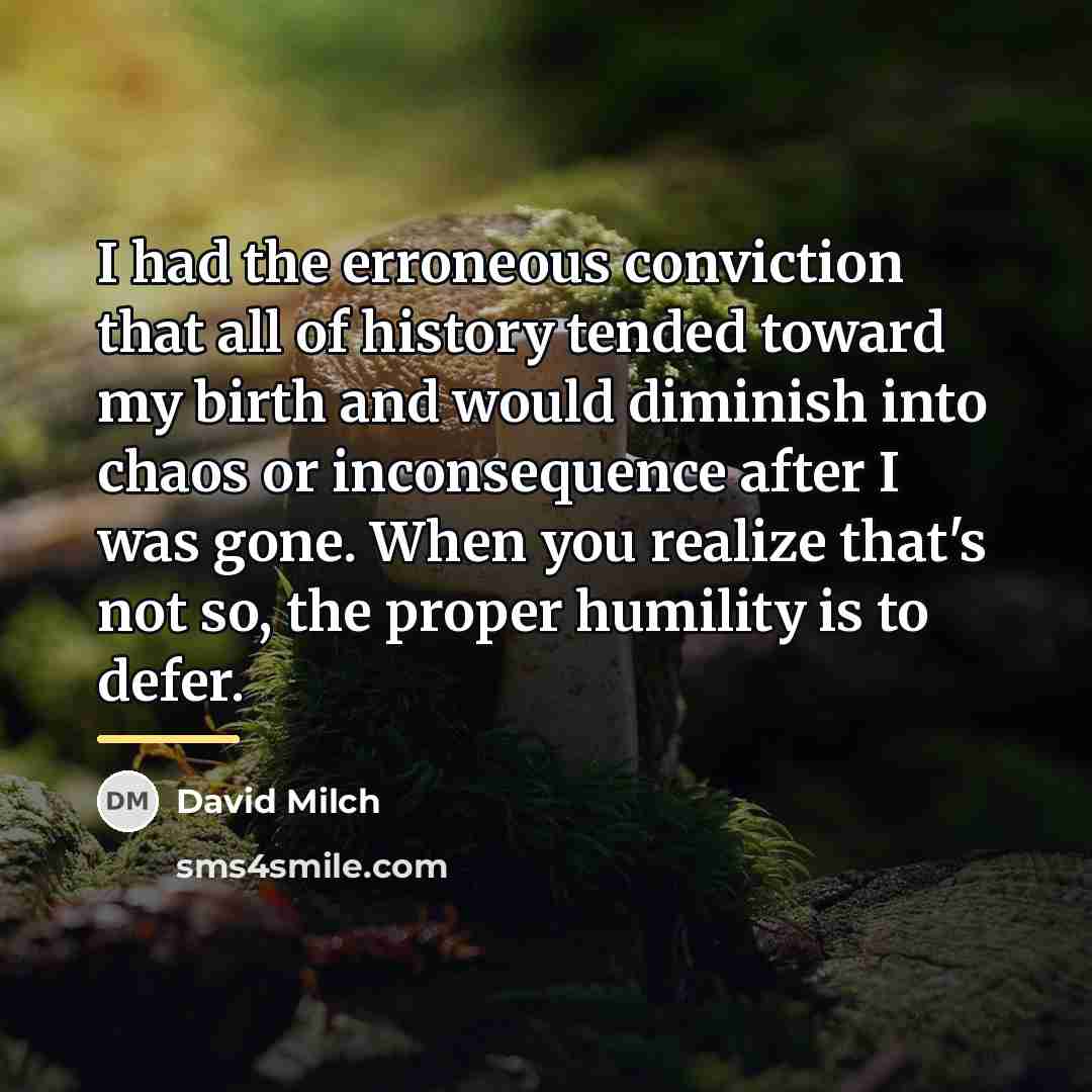 “I had the erroneous conviction that all of history tended…” quote by David Milch