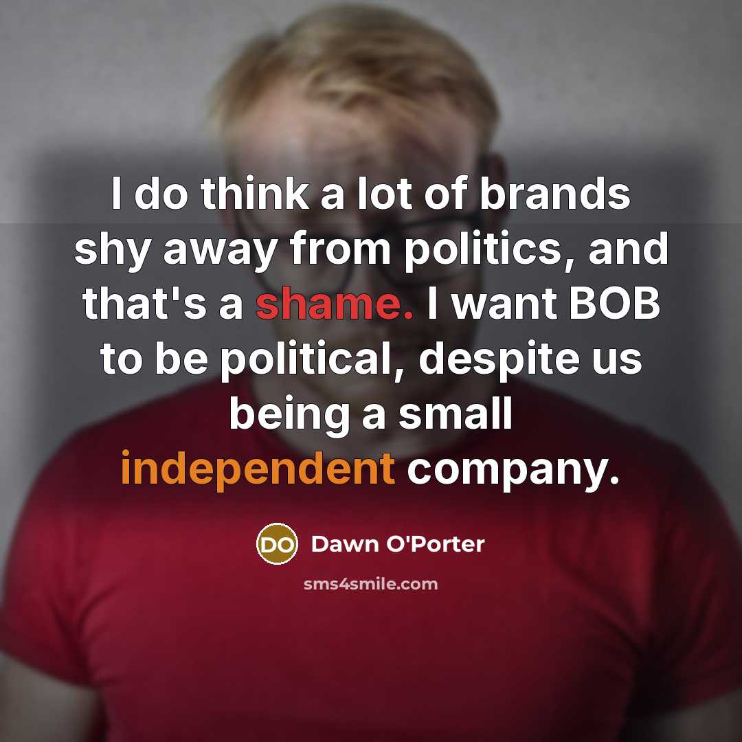“I do think a lot of brands shy away from…” quote by Dawn O'Porter