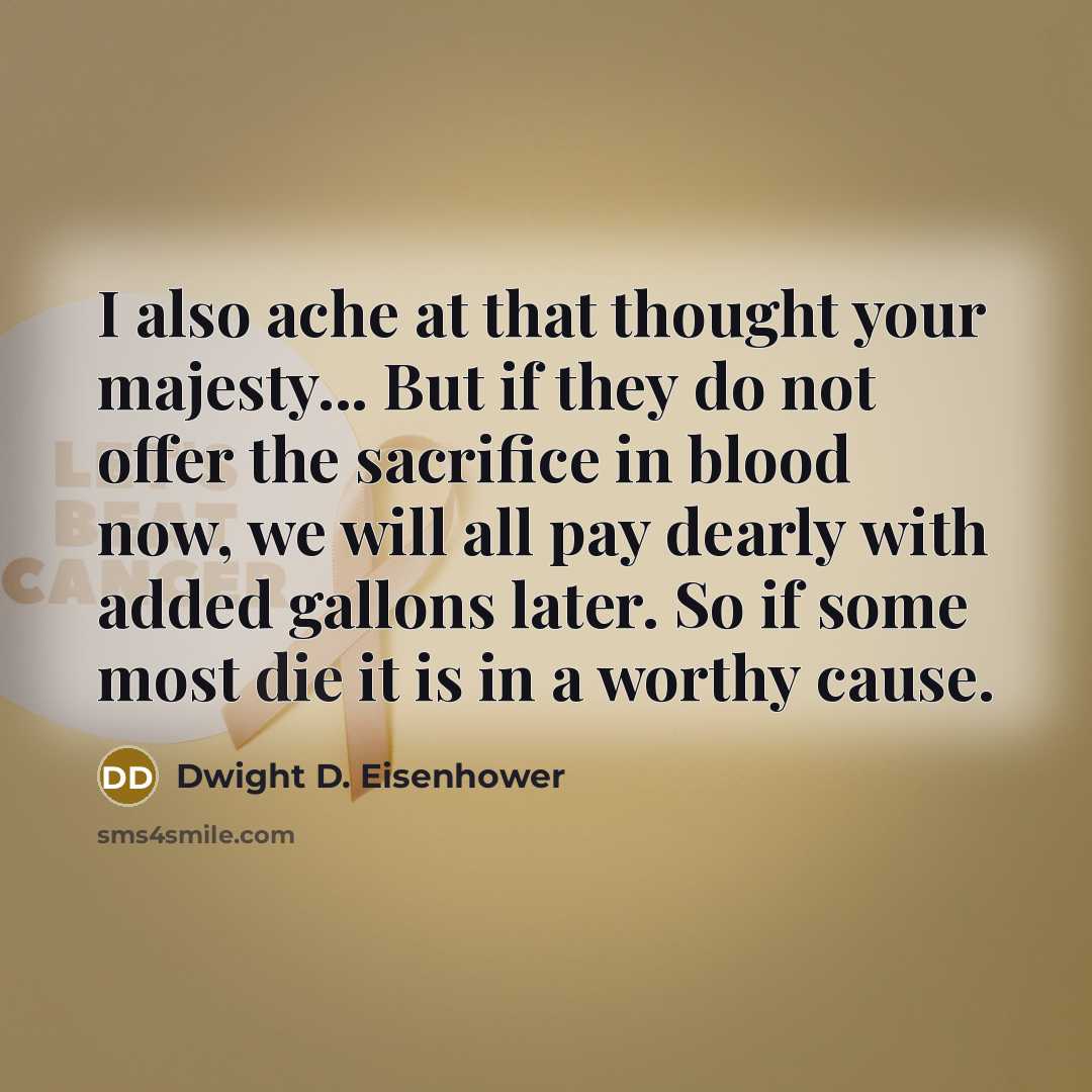 “I also ache at that thought your majesty... But if…” quote by Dwight D. Eisenhower