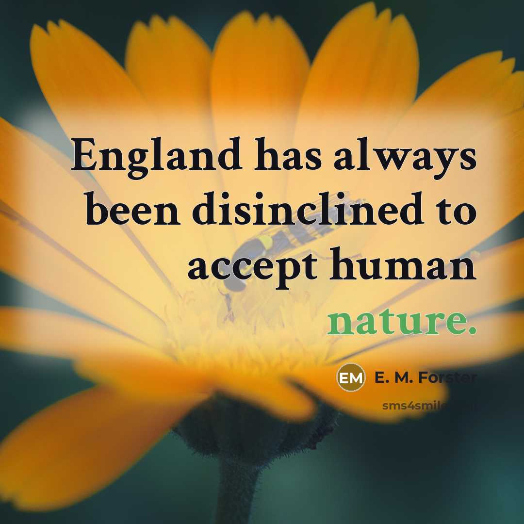 “England has always been disinclined to accept human nature.…” quote by E. M. Forster