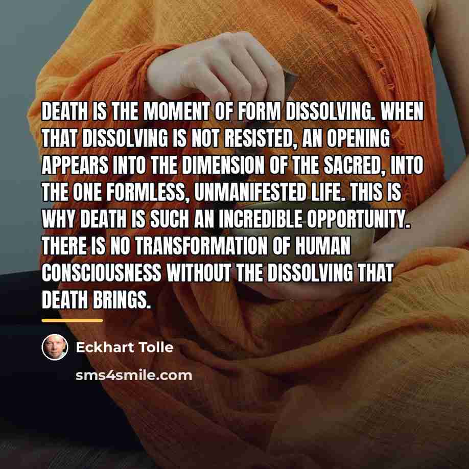 “Death is the moment of form dissolving. When that dissolving…” quote by Eckhart Tolle