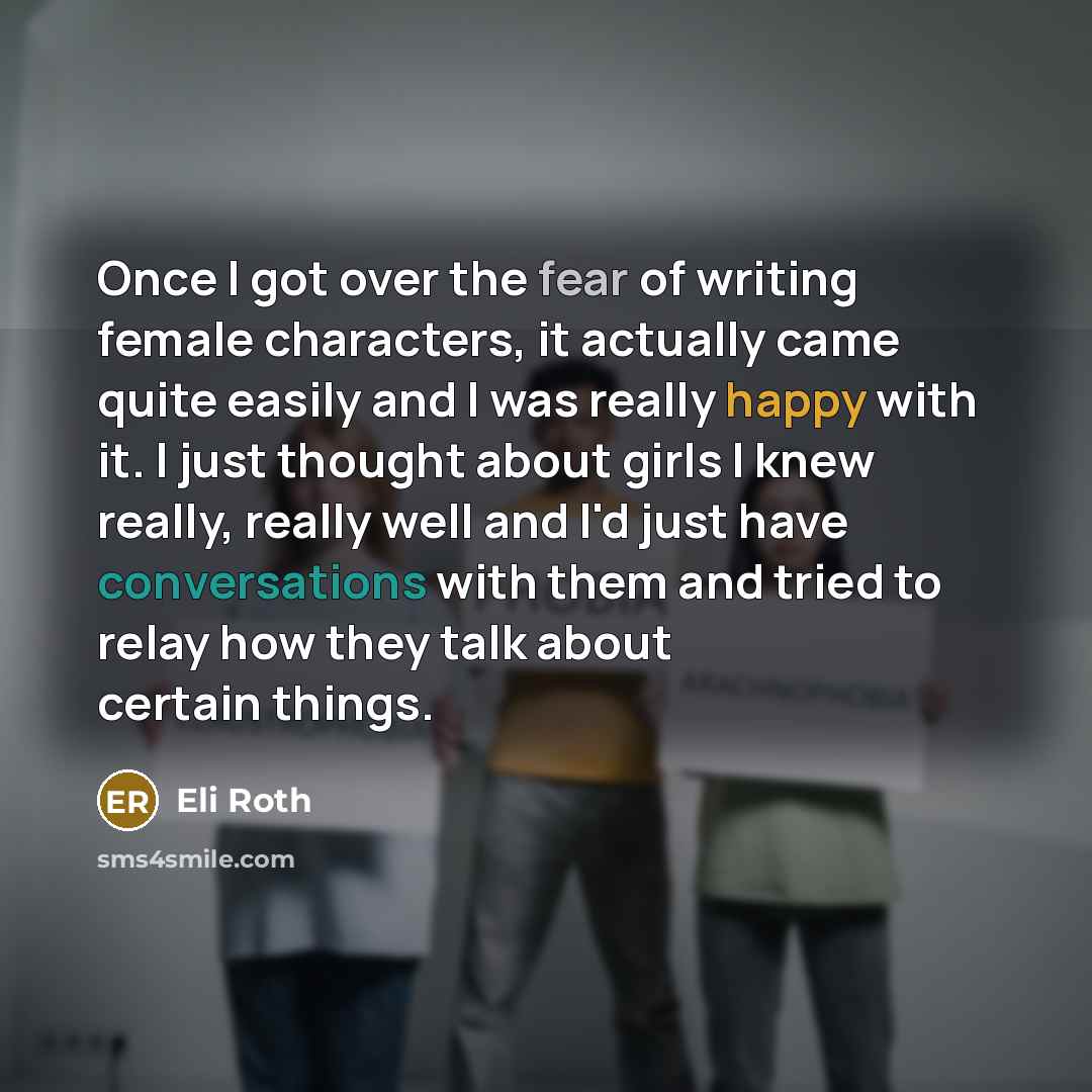 “Once I got over the fear of writing female characters,…” quote by Eli Roth