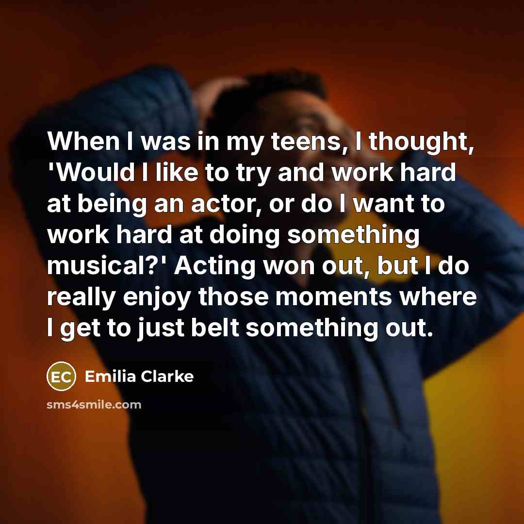 “When I was in my teens, I thought, 'Would I…” quote by Emilia Clarke