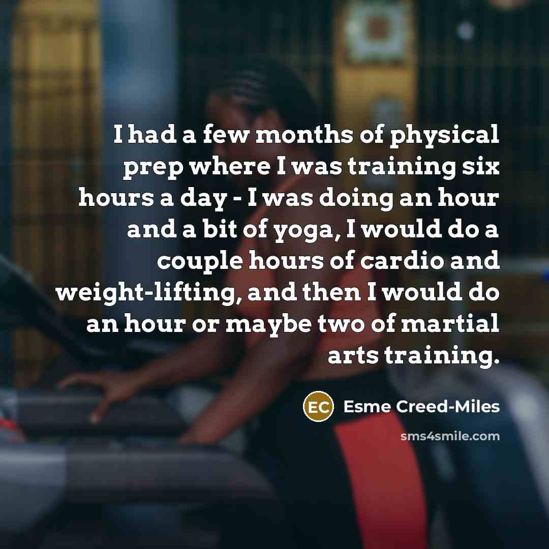 “I had a few months of physical prep where I…” quote by Esme Creed-Miles