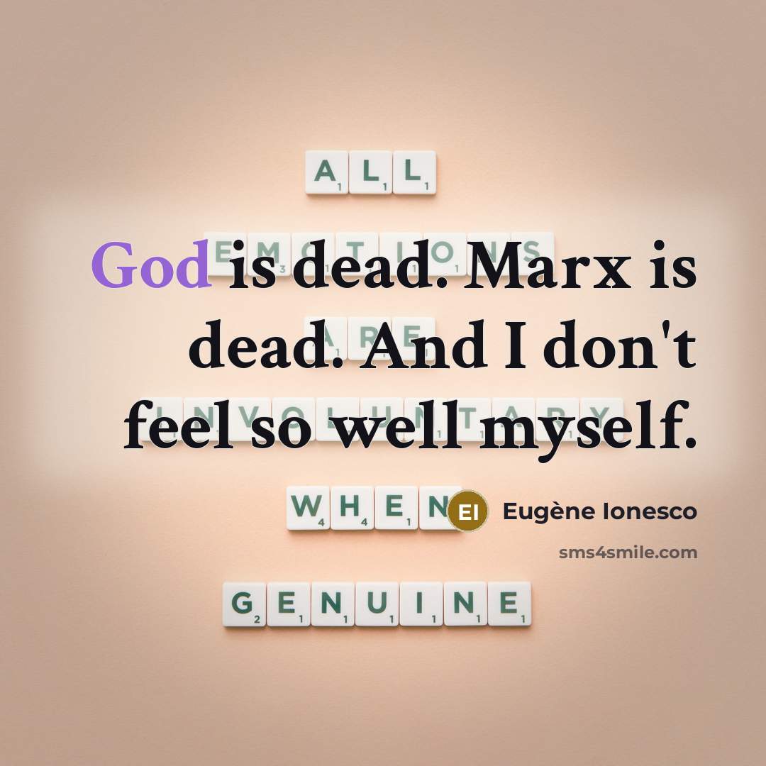 “God is dead. Marx is dead. And I don't feel…” quote by Eugene Ionesco