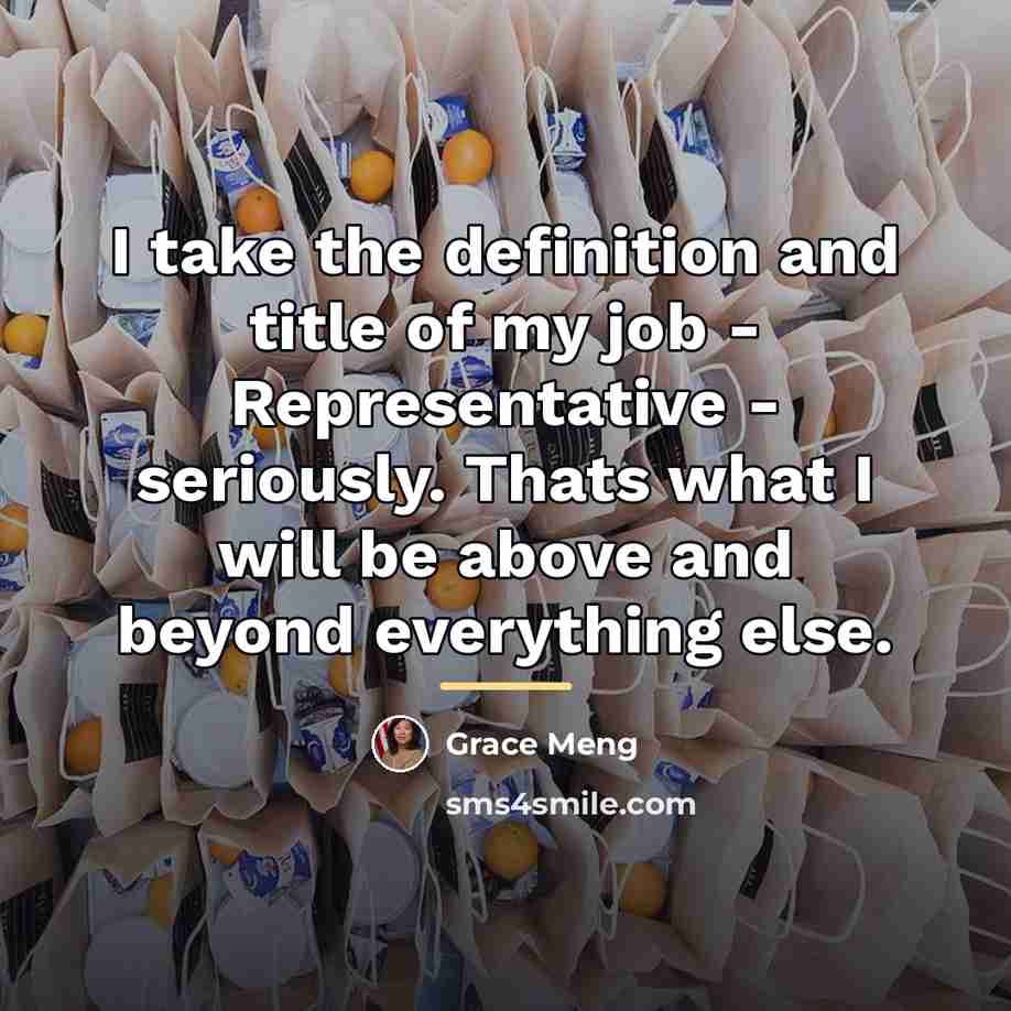 “I take the definition and title of my job -…” quote by Grace Meng